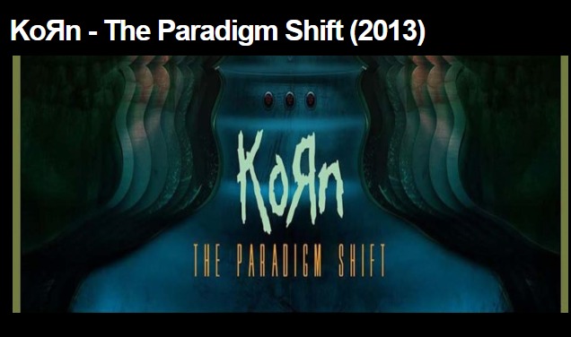KoЯn - The Paradigm Shift. Παρουσίαση δίσκου
